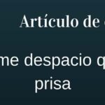 Las prisas y Tradúceme despacio que tengo prisa