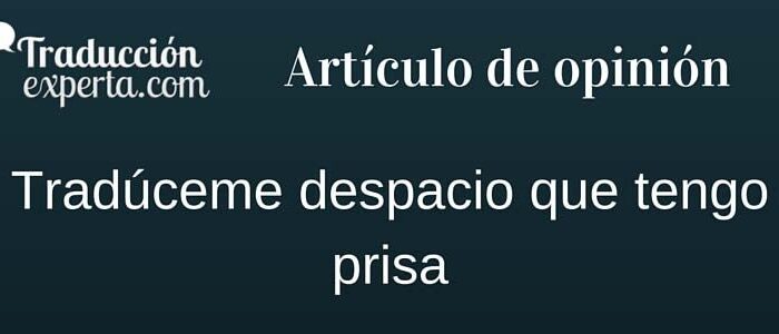 Las prisas y Tradúceme despacio que tengo prisa