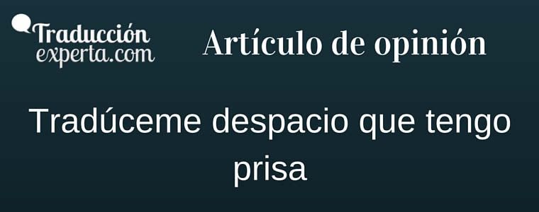 Las prisas y Tradúceme despacio que tengo prisa
