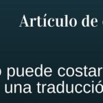 El coste de un error en una traducción.
