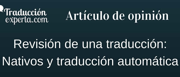 Las revisiones por traductores nativos.