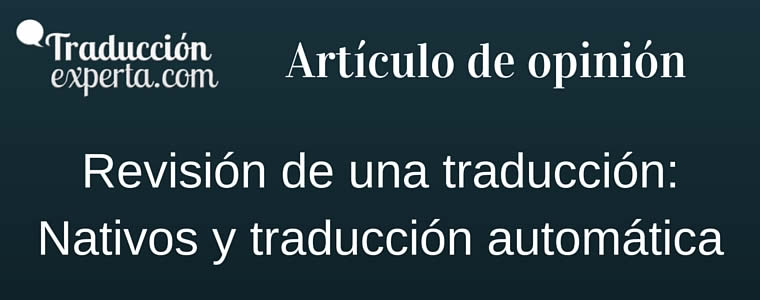 Las revisiones por traductores nativos.
