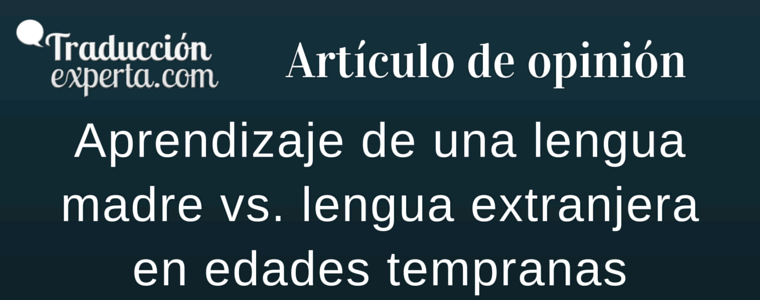 Aprendizaje de una lengua madre vs. lengua extranjera en edades tempranas