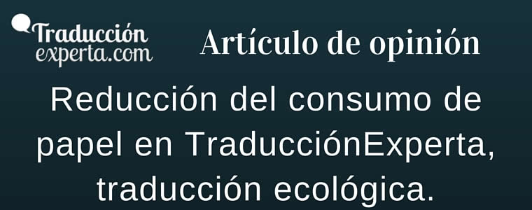 Reducción de papel, traducción ecológica en TraducciónExperta