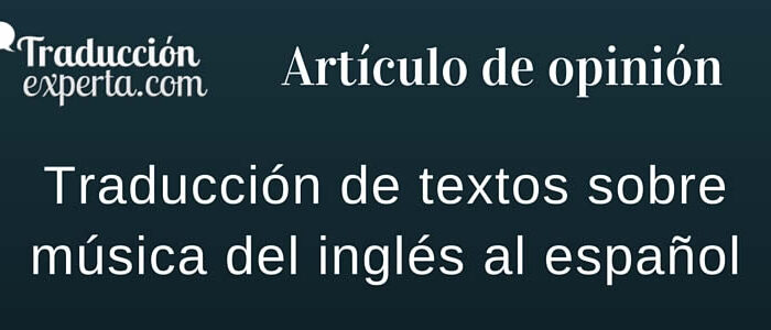 La traducción musical y la relación de un traductor frente a un texto sobre música