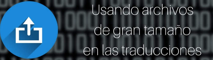 Archivos de audio y vídeo con gran peso, el uso día a día en una empresa de traducción