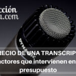 Analizamos las variables en un presupuesto sobre transcripción